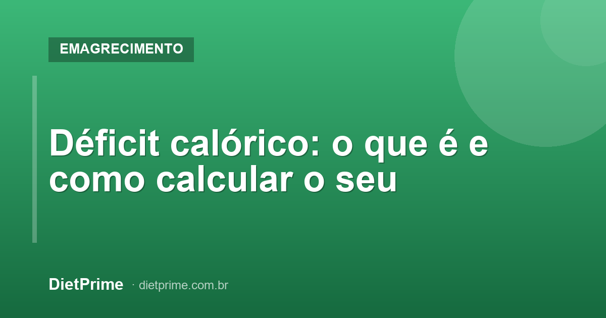Déficit calórico: o que é e como calcular o seu