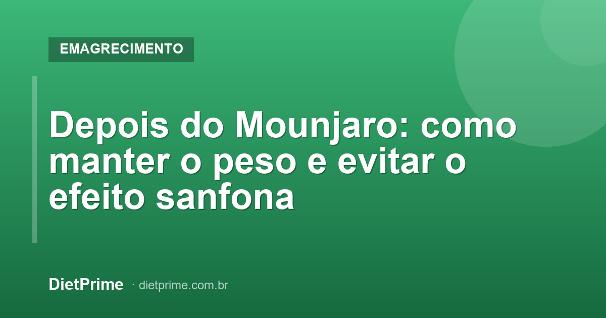 Depois do Mounjaro: como manter o peso e evitar o efeito sanfona