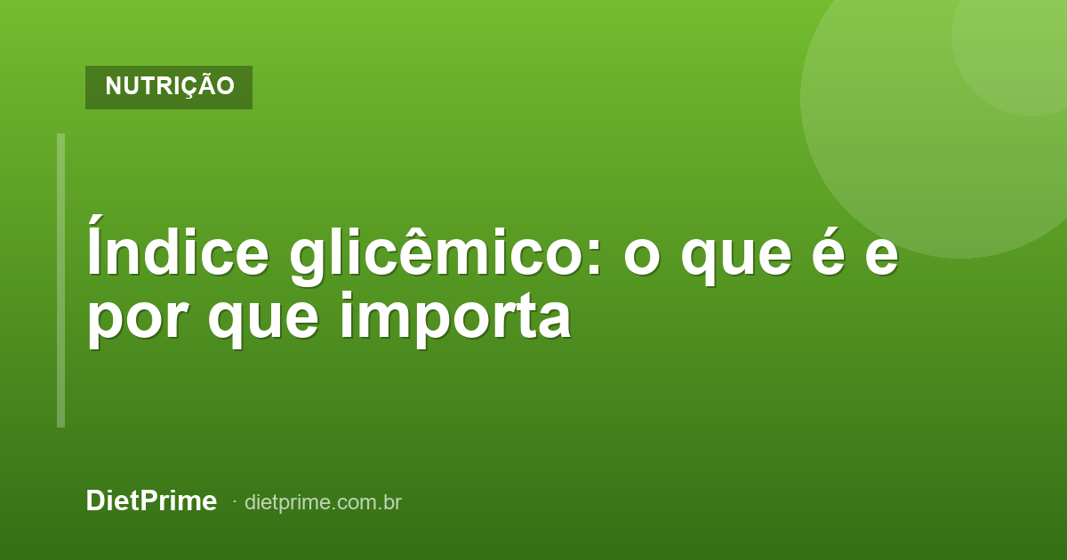 Índice glicêmico: o que é e por que importa