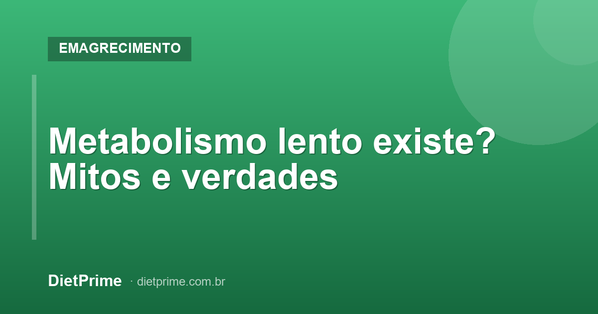 Metabolismo lento existe? Mitos e verdades