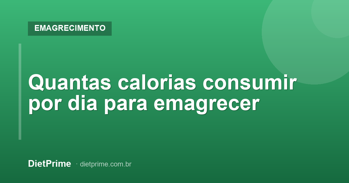 Quantas calorias consumir por dia para emagrecer
